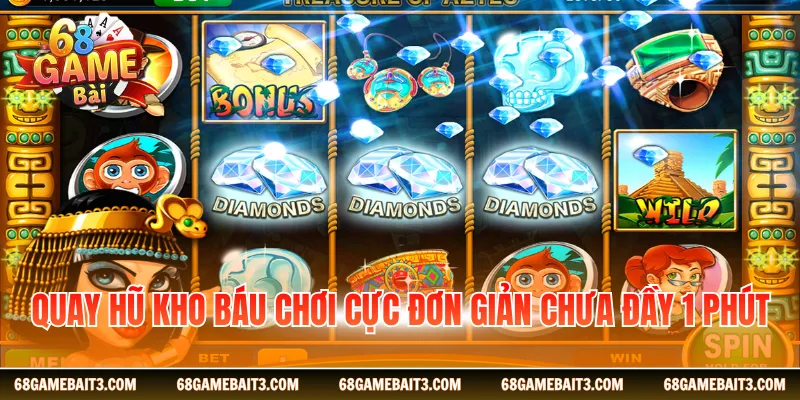 Quay hũ Kho Báu chơi cực đơn giản chưa đầy 1 phút